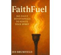 FaithFuel: 365 Daily Devotionals To Ignite Your Spirit