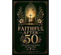 Faithful After 50: A 52-W evotional and Prayer Journal for Ladies of Faith with Scripture, Reflection and Deep Purpose for the Second Half of Life. Christmas & Easter Christian Gifts for Women