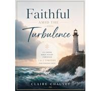 Faithful Amid the Turbulence: A 6-Week Bible Study Through 1 & 2 Timothy for Everyday Faith