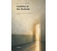 Faithful at the Bedside: 90 Biblical Devotions and Guided Reflections for Nurses