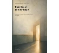 Faithful at the Bedside: 90 Biblical Devotions and Guided Reflections for Nurses
