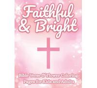 Faithful & Bright: An Inspirational Christian Coloring Book with Bible Verses & Floral Designs | Uplifting Scripture Coloring Pages for Peace, Faith & ... Coloring Book for Women, Teens & Adults