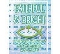 Faithful & Bright: Christian Coloring Book with Inspiring Scripture Verses & Mandala Designs for Peace, Reflection, and Creativity