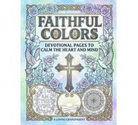 Faithful Colors: Devotional Pages to Calm the Heart and Mind