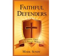 Faithful Defenders: Standing Firm in a Fallen World