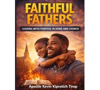 FAITHFUL FATHERS: Leading with Purpose in Home and Church