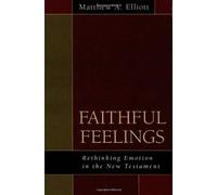 Faithful Feelings: Rethinking Emotion in the New Testament