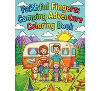 Faithful Fingers: Camping Adventure Coloring Book: Fun & Bold Coloring Book for Kids Ages 4 5 6 7 8 9 10