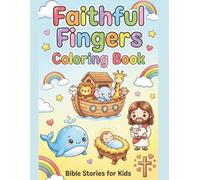 Faithful Fingers Coloring Book: Cute & fun Christian Coloring Book: Ages 4 5 6 7 8