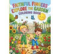 Faithful Fingers: Explore the Garden Coloring Book: Cute & fun Gardening Color Book | Kids Ages 4 5 6 7 8 9 10