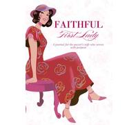Faithful First Lady: A journal for the pastor's wife who serves with purpose