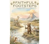Faithful Footsteps: A 3-in-1 Treasury of Bible-Inspired Animal Tales (Moses, The Ten Commandments, and Joshua)