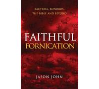 Faithful Fornication: bacteria, bonobos, the bible and beyond: bacteria, bonobos, bible and beyond