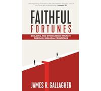 Faithful Fortunes: Building & Stewarding Wealth Through Biblical Principles (Journey from Rock Bottom to Success)