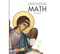 Faithful Foundations Christian Homeschool: Math 4th Grade: Faith-Filled Lessons, Worked Examples, and Step-by-Step Answer Keys for Confident Learning
