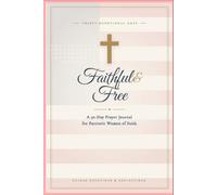Faithful & Free: A 30-Day Prayer Journal for Patriotic Christian Women Over 50: Daily Scripture, Guided Prompts & Prayers for God, Country & the Women Who Love Both
