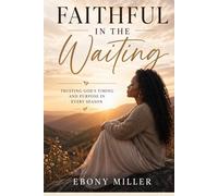 Faithful in the Waiting: Trusting GOD,Finding Peace,and Loving Your Husband Through a Mixed-Faith Marriage
