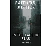 Faithful Justice: In The Face of Fear