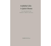 Faithful Life: A Quiet Home: A 30-Day Journey into Simplicity, Stillness, and Peace