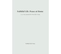 Faithful Life: Peace at Home: A 30-Day Journal for Peaceful Living