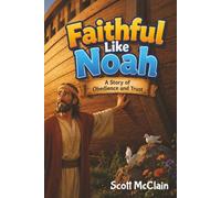 Faithful Like Noah: A Story of Obedience and Trust