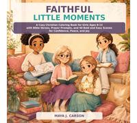 Faithful Little Moments: A Cozy Christian Coloring Book for Girls Ages 8-12 with Bible Verses, Prayer Prompts, and 40 Bold and Easy Scenes for Confidence, Peace, and Joy
