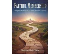 Faithful Membership: Living Out My Vows as United Methodist