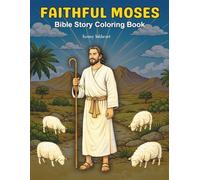 Faithful Moses: Bible Story Coloring Book with Life Lessons for Kids Ages 8 - 13