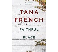 Faithful Place: 'Crime fiction's biggest contemporary star' Guardian (Dublin Murder Squad, 3)