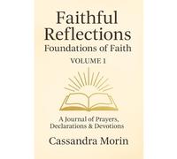 Faithful Reflections: A Journal of Prayers, Declarations & Devotions