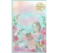 Faithful Reflections: A year of Devotional Bible Study for Women (Faithful Reflections Series)