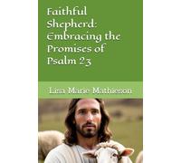 Faithful Shepherd: Embracing the Promises of Psalm 23