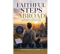 Faithful Steps Abroad: A Prayer Companion for Foreign Student Life