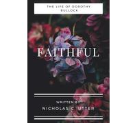 Faithful: The Life Story of Dorothy Bullock