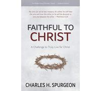 Faithful to Christ: A Challenge to Truly Live for Christ