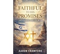 Faithful to His Promises: Israel and the Church
