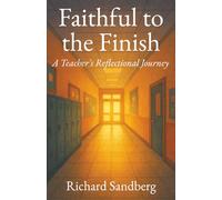 Faithful to the Finish: A Teacher's Reflectional Journey (The Thrive Series)