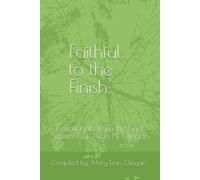 Faithful to the Finish:: Devotionals from the Final Sermons of Alan N. Clingan