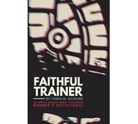 Faithful Trainer: 16-Week Marathon Training Runner’s Devotional