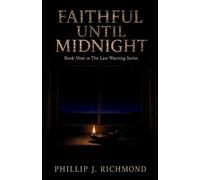 Faithful Until Midnight: Book Nine of The Last Warning Series: 9