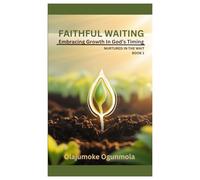 Faithful Waiting: Embracing Growth In God's Timing