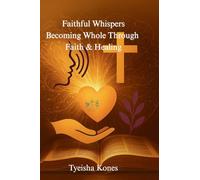 Faithful Whispers: Becoming Whole Through Faith