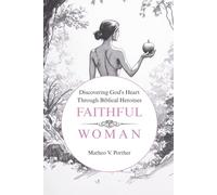Faithful Women: Discovering God's Heart Through Biblical Heroines