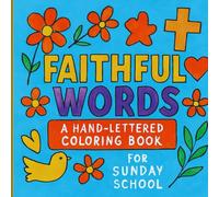 Faithful Words: A Hand-Lettered Coloring Book for Sunday School