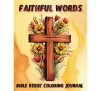 Faithful Words Bible Verse Coloring Journal: Inspirational Quotes to Color in and Lines Pages for Christians to Reflect and Create