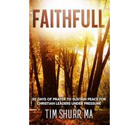 FAITHFULL: 30 Days of Prayer to Sustain Peace for Christian Leaders Under Pressure