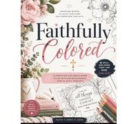 Faithfully Colored: Coloring God's Promises One Page at a Time