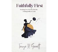 Faithfully First: Breaking Free from the Fairytale, Walking Boldly in Truth