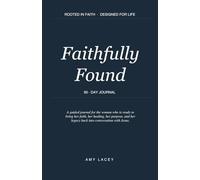 Faithfully Found 90-Day Journal: ROOTED IN FAITH · DESIGNED FOR LIFE