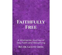 Faithfully Free: A Womanist Journey of Sex, Faith and Becoming